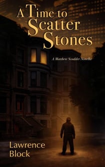 A Time to Scatter Stones - Matthew Scudder, #19
