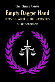 Empty Dagger Hand: Novel and Side Stories (The Three Lands) - Chronicles of the Great Peninsula, #5