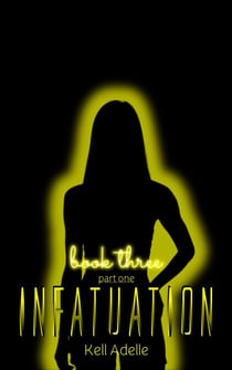 Infatuation - Book Three - Part One - INFATUATION, #4