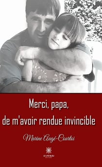 Merci, papa, de m’avoir rendue invincible - Roman