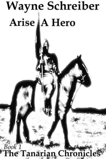 Arise A Hero - The Tanarian Chronicles, #1