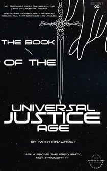 The Scroll of The Universal Justice Age by Jesus "Thee Apollo" Christ - The Book of The Universal Justice Age, #1
