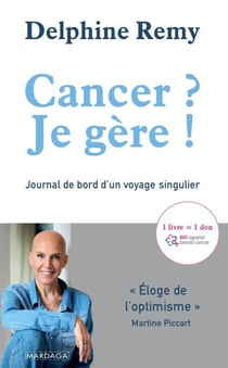 Cancer ? Je gère ! - Journal de bord d'un voyage singulier