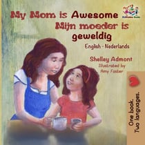 My Mom is Awesome Mijn moeder is geweldig - English Dutch Bilingual Collection