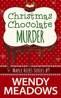 Christmas Chocolate Murder - Maple Hills Cozy Mystery, #9