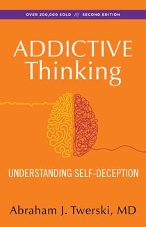 Addictive Thinking - Understanding Self-Deception