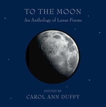To the Moon - An Anthology of Lunar Poems