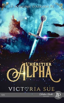 L'héritier Alpha - Le royaume d'Askara #2