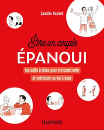 Etre un couple épanoui - Ma boîte à idées pour (re)construire et entretenir la vie à 2