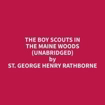 The Boy Scouts in the Maine Woods (Unabridged)