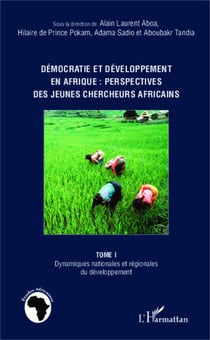 Démocratie et développement en Afrique : perspectives des jeunes chercheurs africains (Tome 1) - Dynamiques nationales et régionales du développement
