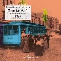 Première visite à Montréal - 1912, le début d'un siècle