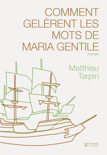 Comment gelèrent les mots de Maria Gentile - roman