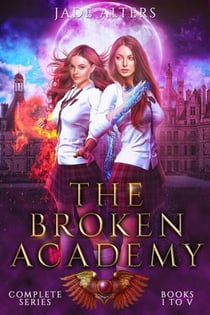 The Broken Academy Complete Series - The Broken Academy