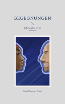 Begegnungen - Lebendigkeit im Du und Ich