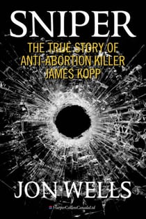Sniper - The True Story of Anti-Abortion Killer James Kopp