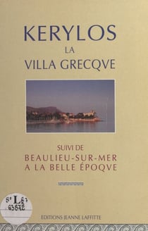 Kérylos la villa Grecque - Suivi de Beaulieu-sur-Mer à la Belle époque