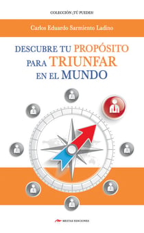 Descubre tu Propósito para triunfar en el mundo - Un manual de Coaching de vida que te ayudará a alcanzar La Excelencia en el terreno personal y profesional.