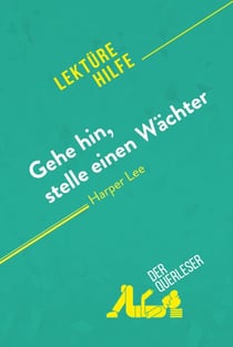 Gehe hin, stelle einen Wächter von Harper Lee (Lektürehilfe) - Detaillierte Zusammenfassung, Personenanalyse und Interpretation