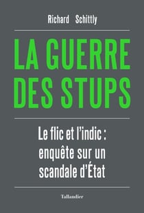 La Guerre des stups - Le flic et l'indic : enquête sur un scandale d'État
