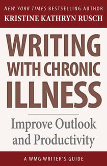 Writing with Chronic Illness - WMG Writer's Guides, #16