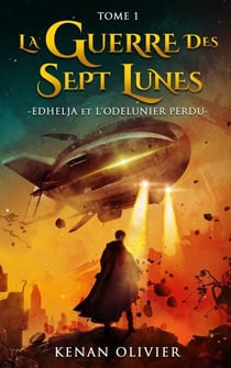La Guerre des Sept Lunes - Tome 1 - Edhelja et l'Odelunier Perdu - La Guerre des Sept Lunes, #1