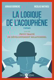 La logique de l'acouphène - Suivi de Petit traité de développement relationnel