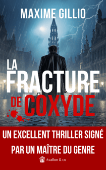 La Fracture de Coxyde - "Un excellent thriller signé par un maître du genre" Olivia Gartner, L'esprit des lettres
