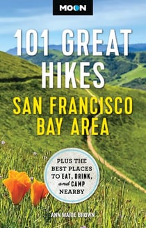 Moon 101 Great Hikes San Francisco Bay Area - Plus the Best Places to Eat, Drink, and Camp Nearby