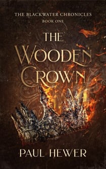 The Wooden Crown - The Blackwater Chronicles, #1