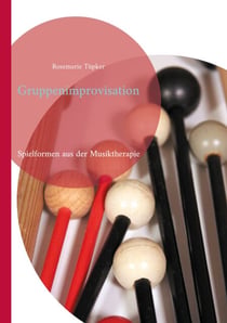 Gruppenimprovisation - Spielformen aus der Musiktherapie