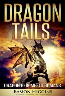 Dragon Tails: Dragon heir meets humans - Dragon Tails, #1