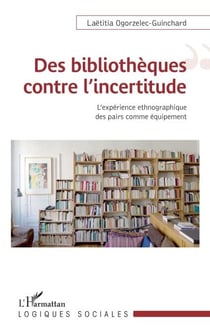 Des bibliothèques contre l'incertitude - L'expérience ethnographique comme équipement