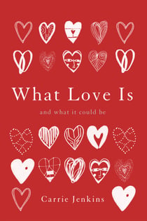 What Love Is - And What It Could Be