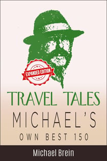 Travel Tales: Michael's Own Best 150 - True Travel Tales, #2