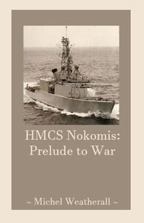 HMCS Nokomis: Prelude to War - The Symbiot-Series, #18