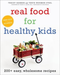 Real Food for Healthy Kids - 200+ Easy, Wholesome Recipes