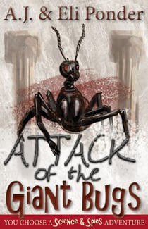 Attack of the Giant Bugs - You Choose Adventure, #1