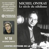 Contre-histoire de la philosophie (Volume 18.2) - Le siècle du nihilisme II - Volumes 7 à 12