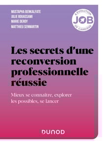 Les secrets d'une reconversion professionnelle réussie - Mieux se connaître, explorer les possibles, se lancer