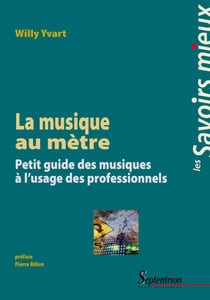 La musique au mètre - Petit guide des musiques à l’usage des professionnels
