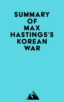 Summary of Max Hastings's Korean War