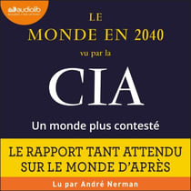 Le monde en 2040 vu par la CIA et le Conseil national du renseignement : un monde plus contesté - Préface de Piotr Smolar
