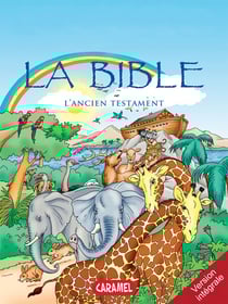 La Bible : L'Ancien Testament - Version intégrale