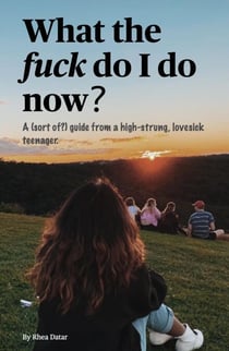 What The Fuck Do I Do Now?