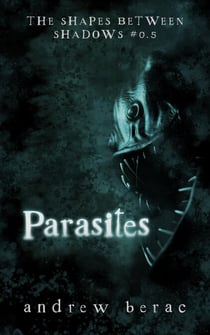 Parasites - The Shapes Between Shadows, #0.5