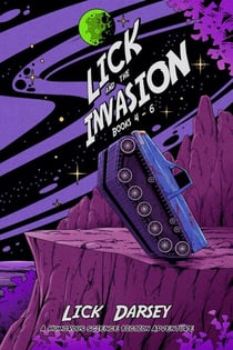 Lick and the Invasion: Books 4 - 6 (A Humorous Science Fiction Adventure) - Lick and the Invasion Collection, #2