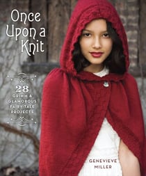 Once Upon a Knit - 28 Grimm and Glamorous Fairy-Tale Projects