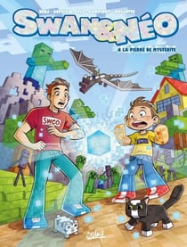 Swan et Néo T04 - La Pierre de Mystérite