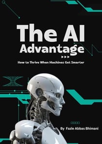 The AI Advantage: How to Thrive When Machines Get Smarter - AI, #1